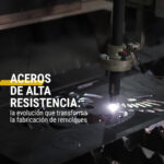 Aceros de alta resistencia: la evolución que transforma la fabricación de remolques